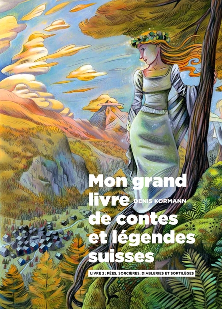 Mon grand livre de contes et légendes suisse, tome 2, de Denis Kormann