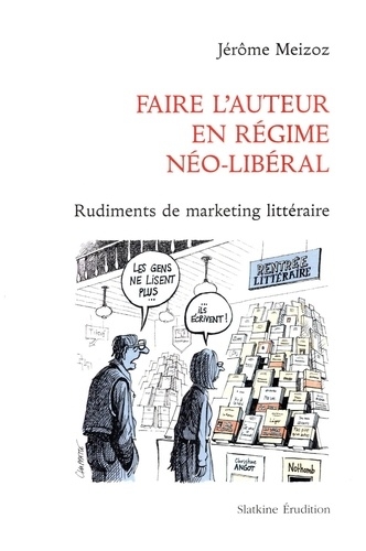 Faire l'auteur en régime néo-libéral, Jérôme Meizoz